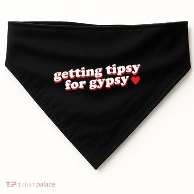 Getting Tipsy For Gypsy Iconic Slogan USA-Made Doggie Bandana