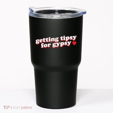 Getting Tipsy For Gypsy Iconic Slogan Tumbler