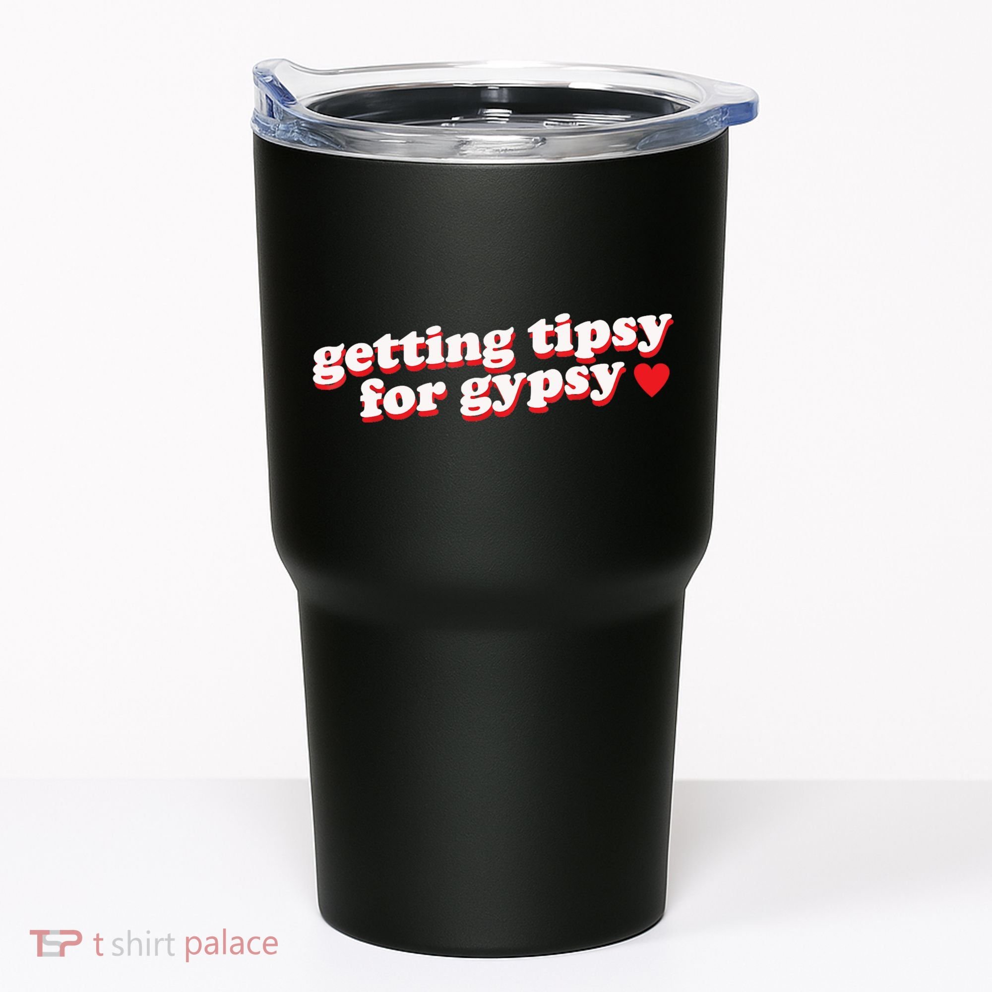 Getting Tipsy For Gypsy Iconic Slogan Tumbler