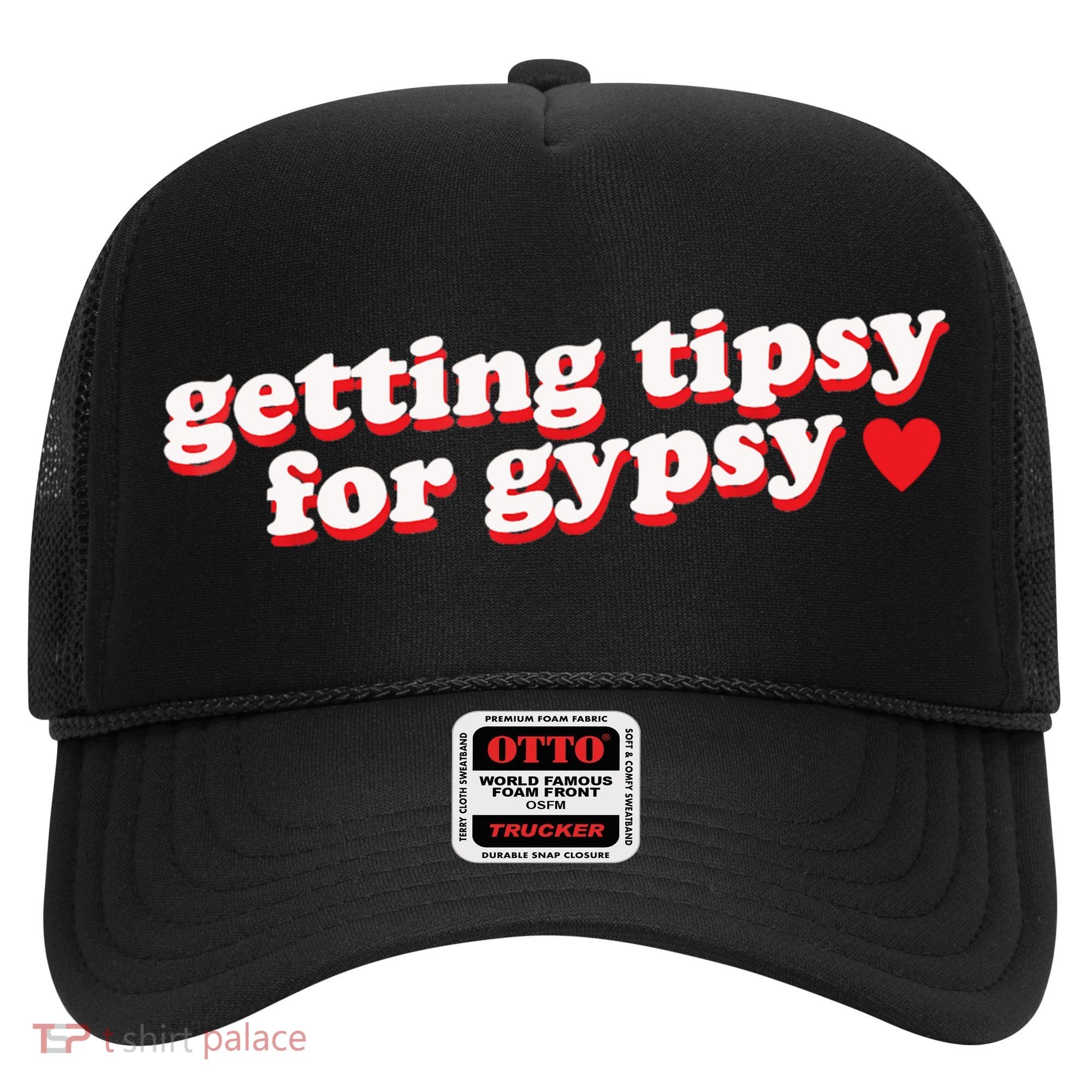 Getting Tipsy For Gypsy Iconic Slogan Hat