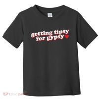 Getting Tipsy For Gypsy Iconic Slogan Toddler T-Shirt thumb 0