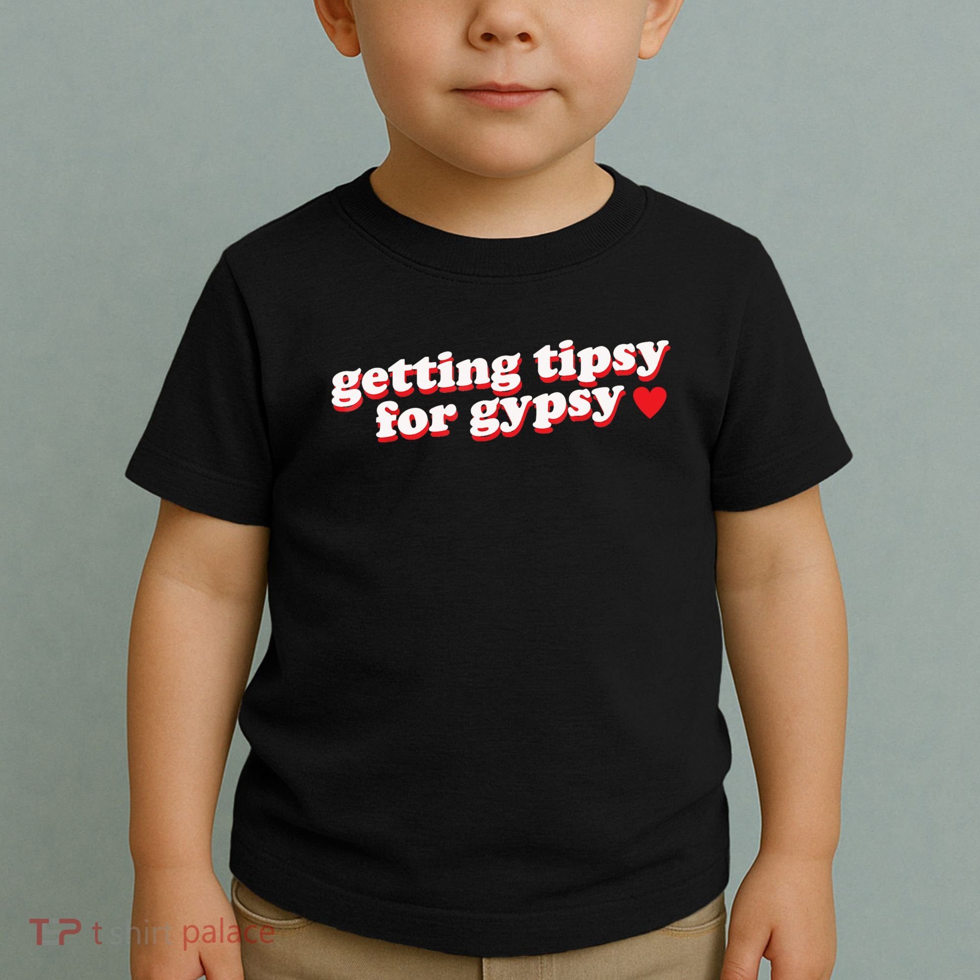 Getting Tipsy For Gypsy Iconic Slogan Toddler T-Shirt