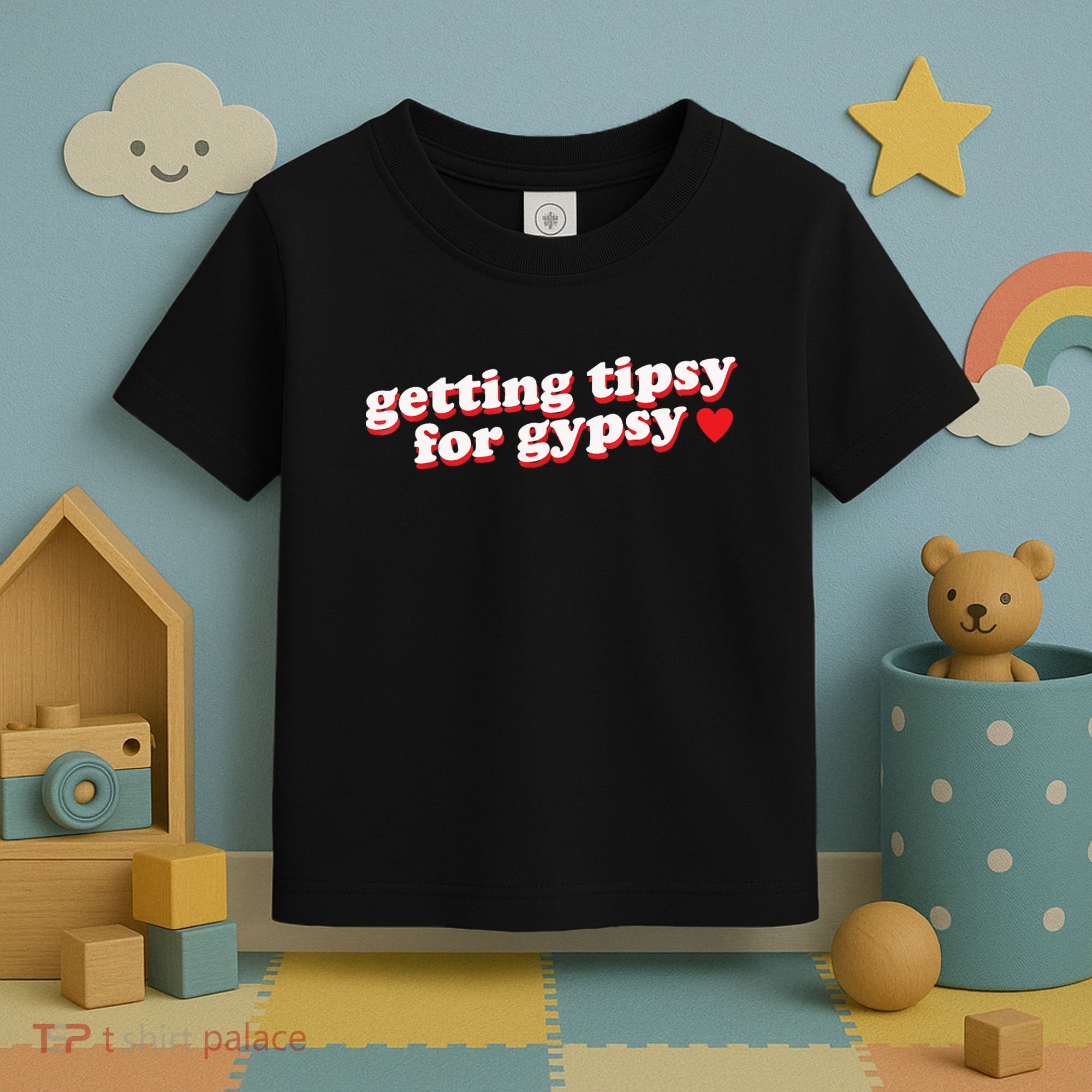 Getting Tipsy For Gypsy Iconic Slogan Toddler T-Shirt