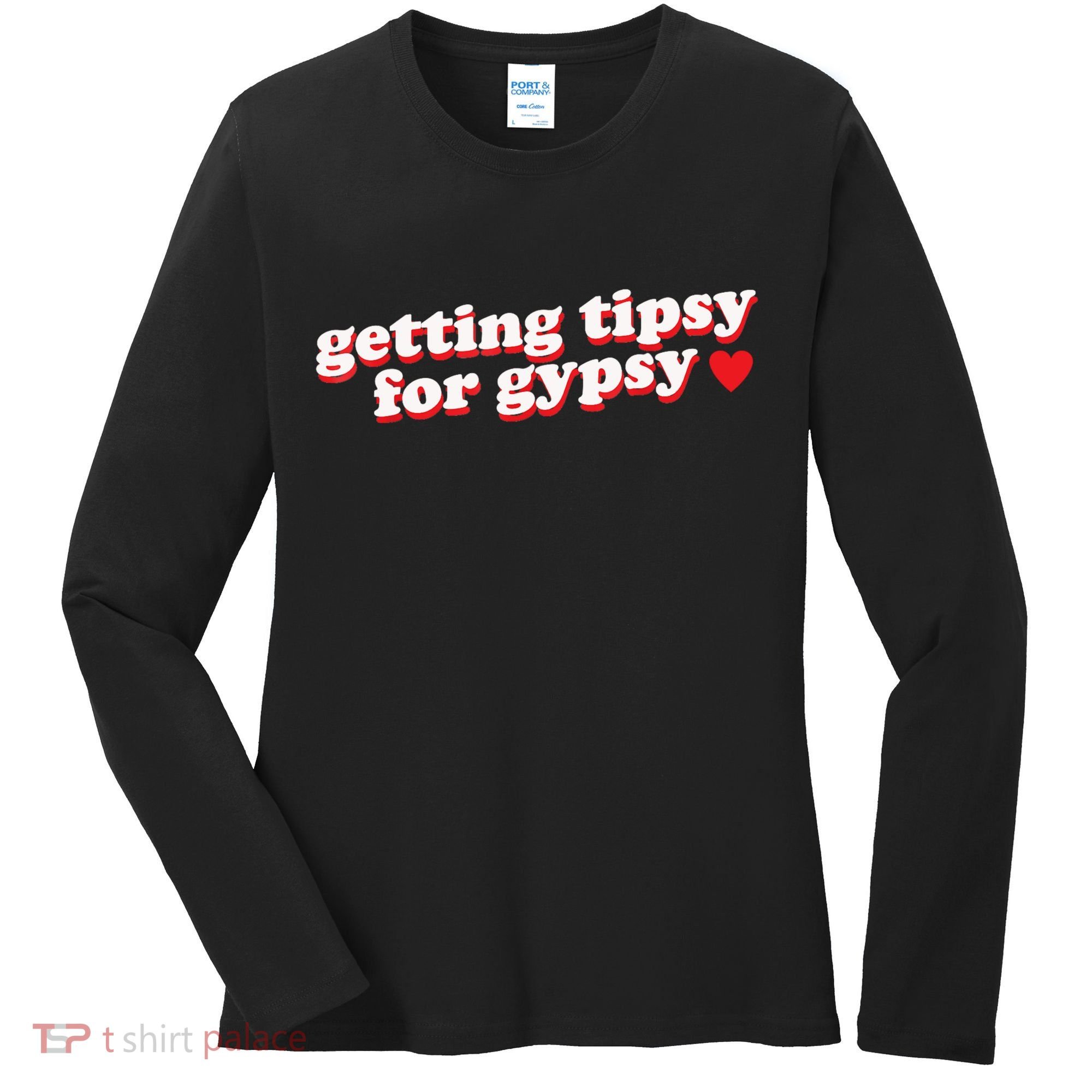 Getting Tipsy For Gypsy Iconic Slogan Women's Long Sleeve Shirt