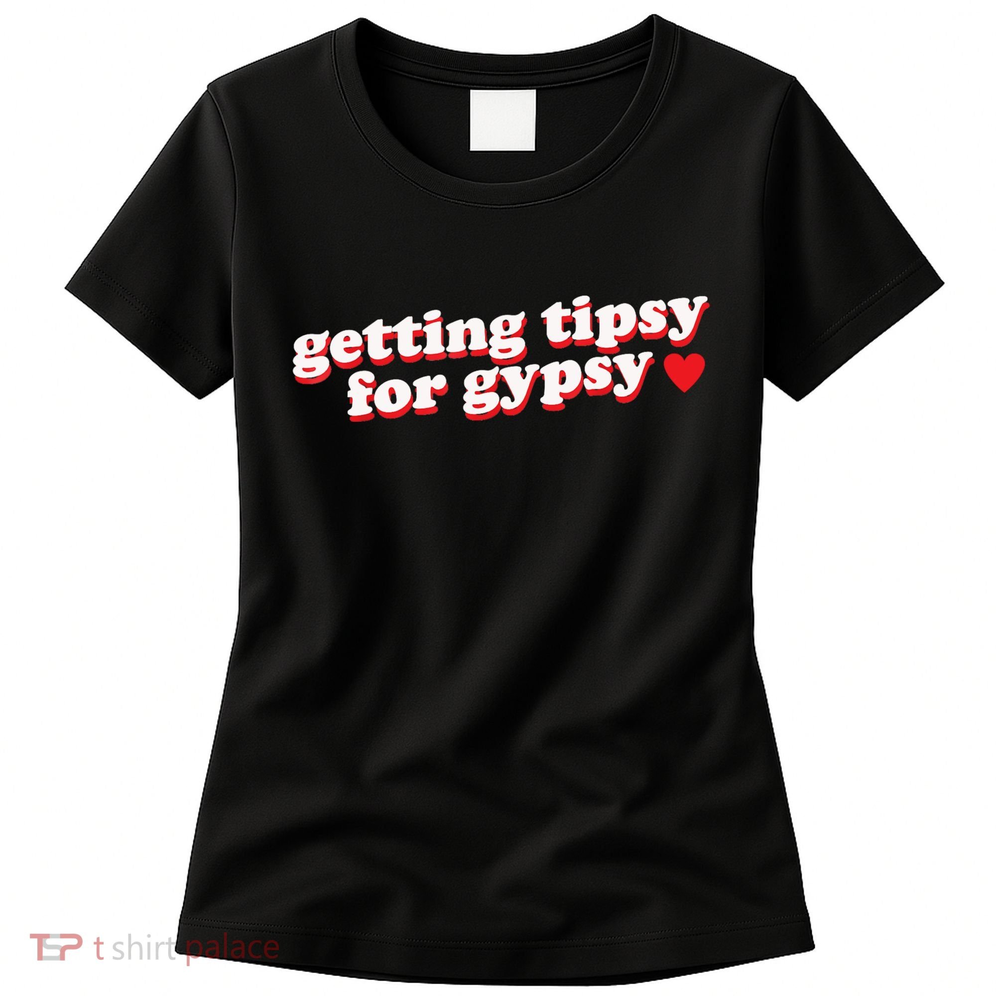 Getting Tipsy For Gypsy Iconic Slogan Women's T-Shirt