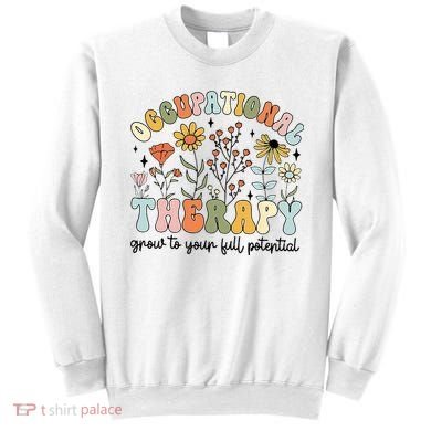 Grow To Full Potential Occupational Therapy OT Therapist Sweatshirt
