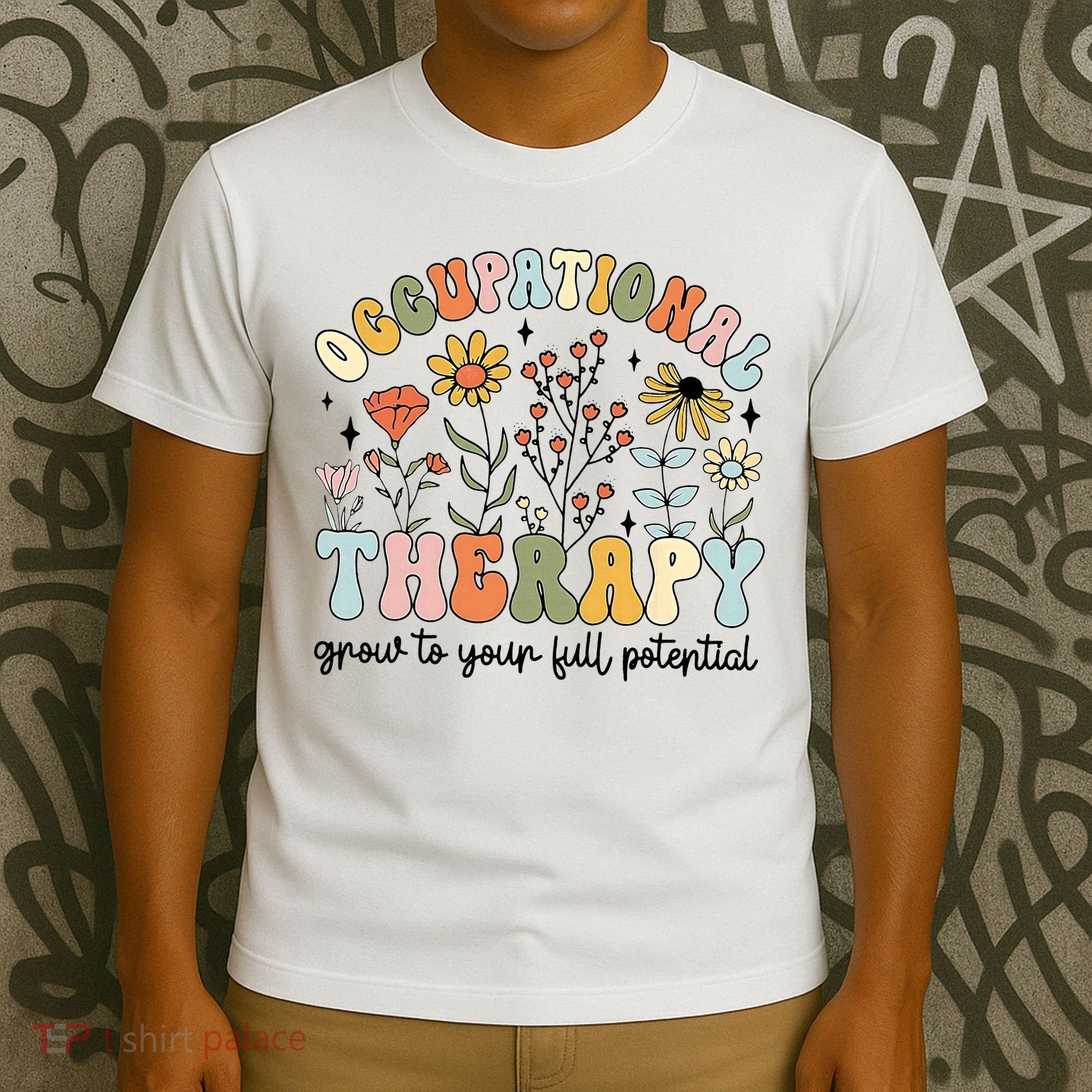 Grow To Full Potential Occupational Therapy OT Therapist T-Shirt