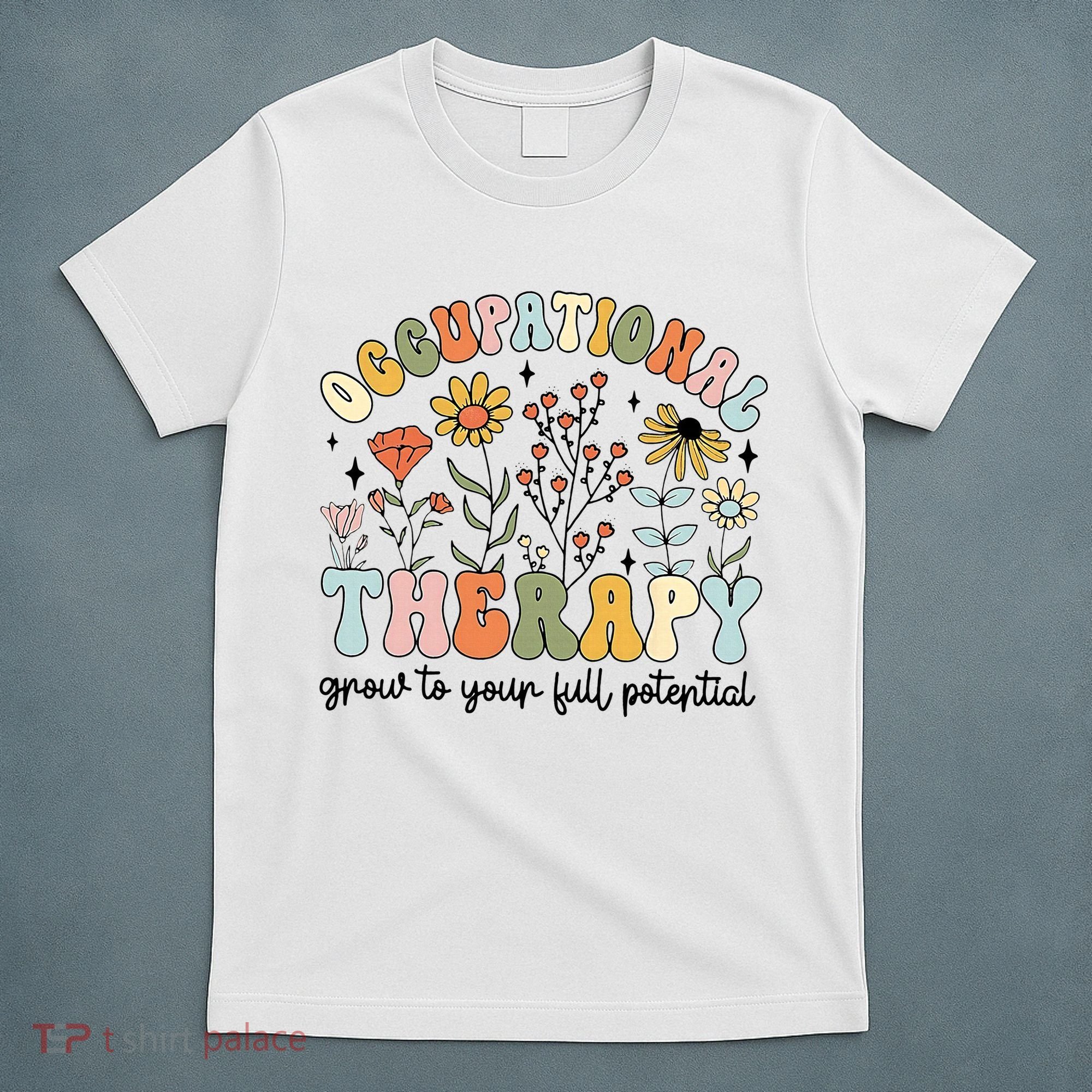 Grow To Full Potential Occupational Therapy OT Therapist T-Shirt
