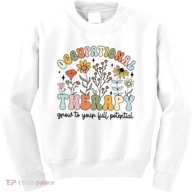 Grow To Full Potential Occupational Therapy OT Therapist Kids Sweatshirt