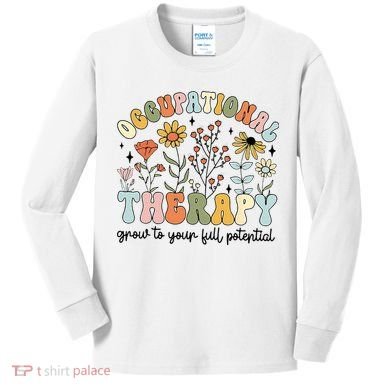 Grow To Full Potential Occupational Therapy OT Therapist Kids Long Sleeve Shirt