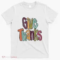 Give Thanks T-Shirt thumb 0