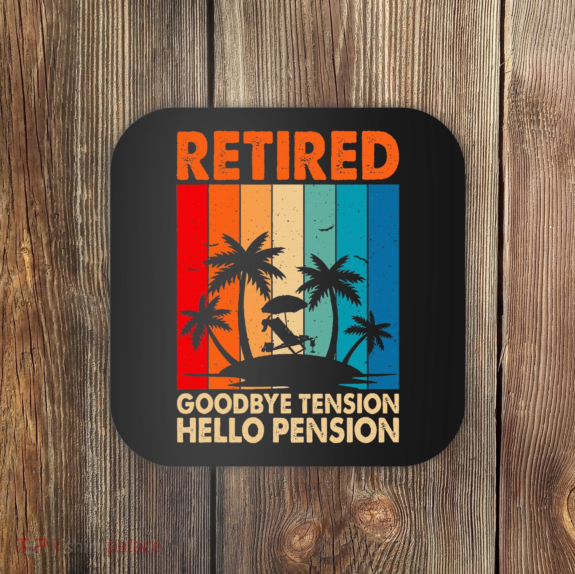 Goodbye Tension Hello Pension Beach Palm Trees Retirement Coaster
