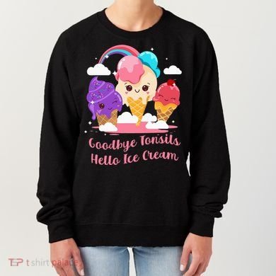 Goodbye Tonsils Hello Ice Cream Tonsillectomy Surgery Women's Sweatshirt