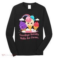 Goodbye Tonsils Hello Ice Cream Tonsillectomy Surgery Long Sleeve Shirt thumb 0