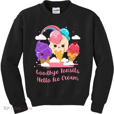 Goodbye Tonsils Hello Ice Cream Tonsillectomy Surgery Kids Sweatshirt
