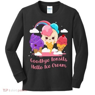 Goodbye Tonsils Hello Ice Cream Tonsillectomy Surgery Kids Long Sleeve Shirt