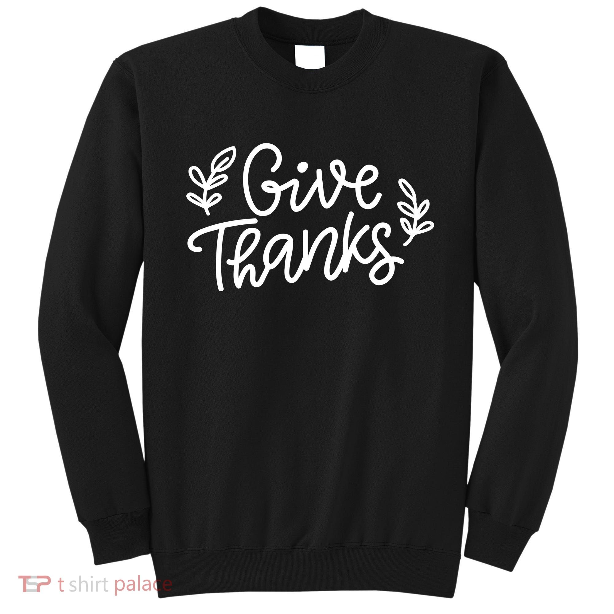 Give Thanks Holiday Thanksgiving Sweatshirt