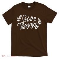 Give Thanks Holiday Thanksgiving T-Shirt thumb 0