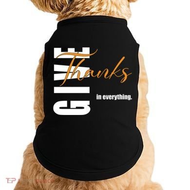 Give Thanks In Everything Thanksgiving Holiday Doggie Tank