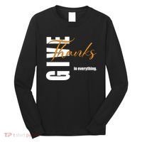 Give Thanks In Everything Thanksgiving Holiday Long Sleeve Shirt thumb 0