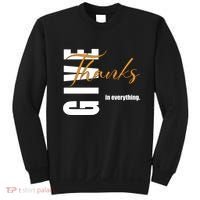 Give Thanks In Everything Thanksgiving Holiday Sweatshirt thumb 0