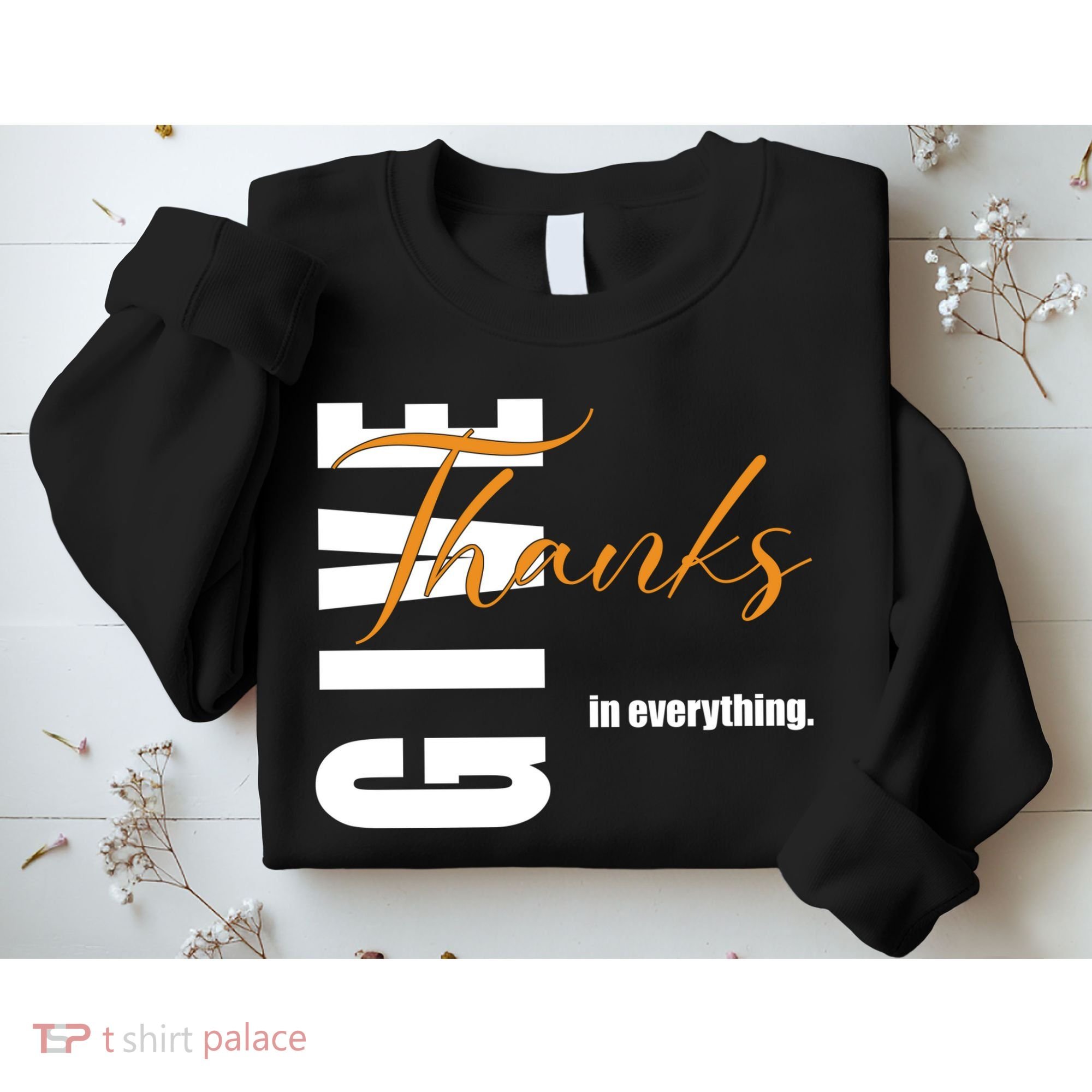 Give Thanks In Everything Thanksgiving Holiday Sweatshirt
