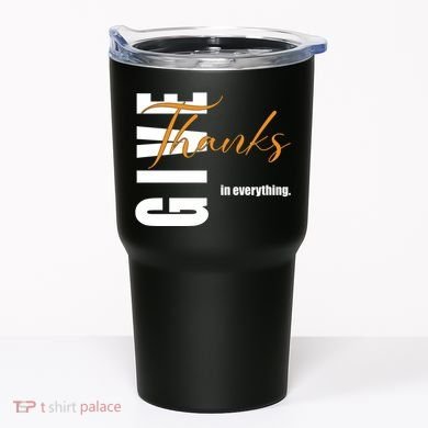 Give Thanks In Everything Thanksgiving Holiday Tumbler