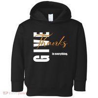 Give Thanks In Everything Thanksgiving Holiday Toddler Hoodie thumb 0