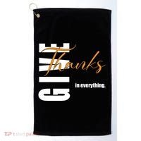 Give Thanks In Everything Thanksgiving Holiday Golf Towel thumb 0