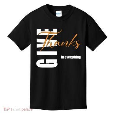 Give Thanks In Everything Thanksgiving Holiday Kids T-Shirt