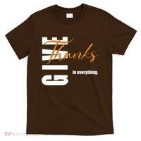 Give Thanks In Everything Thanksgiving Holiday T-Shirt thumb 0