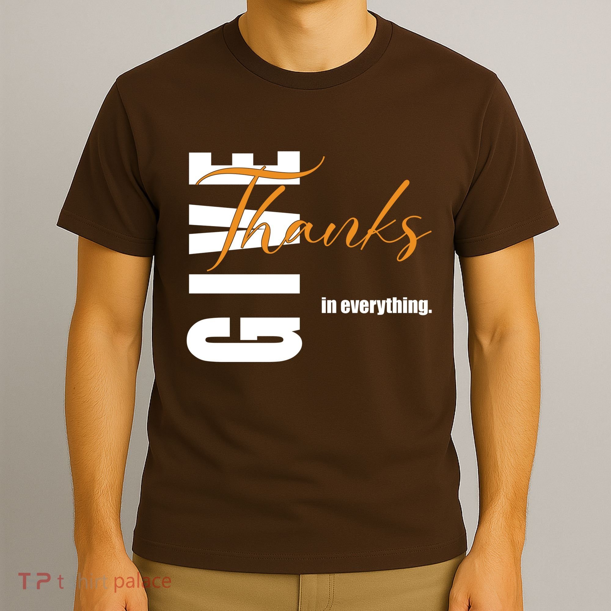 Give Thanks In Everything Thanksgiving Holiday T-Shirt