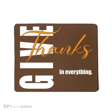 Give Thanks In Everything Thanksgiving Holiday Mousepad