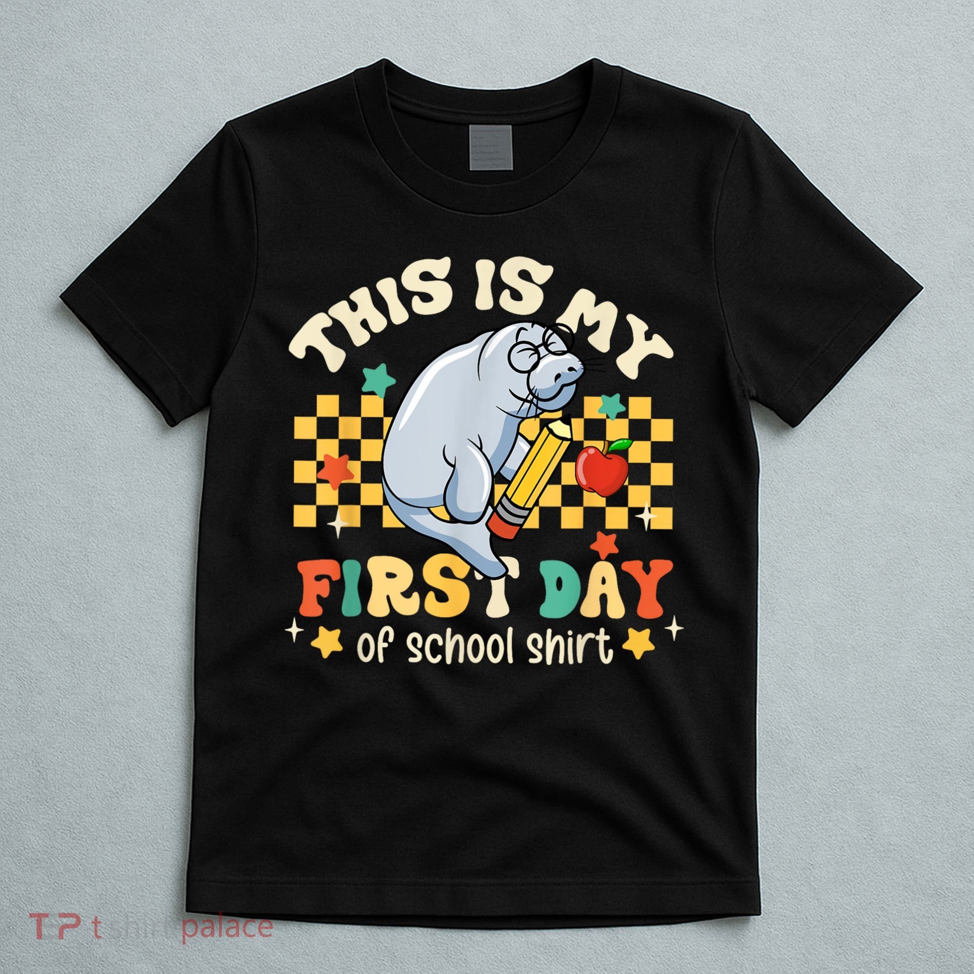 Groovy This Is My First Day Of School Funny Manatee Gifts T-Shirt