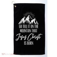 Go Tell It On The Mountain That Jesus Christ Is Born Golf Towel thumb 0