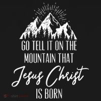 Go Tell It On The Mountain That Jesus Christ Is Born Kids T-Shirt thumb 4