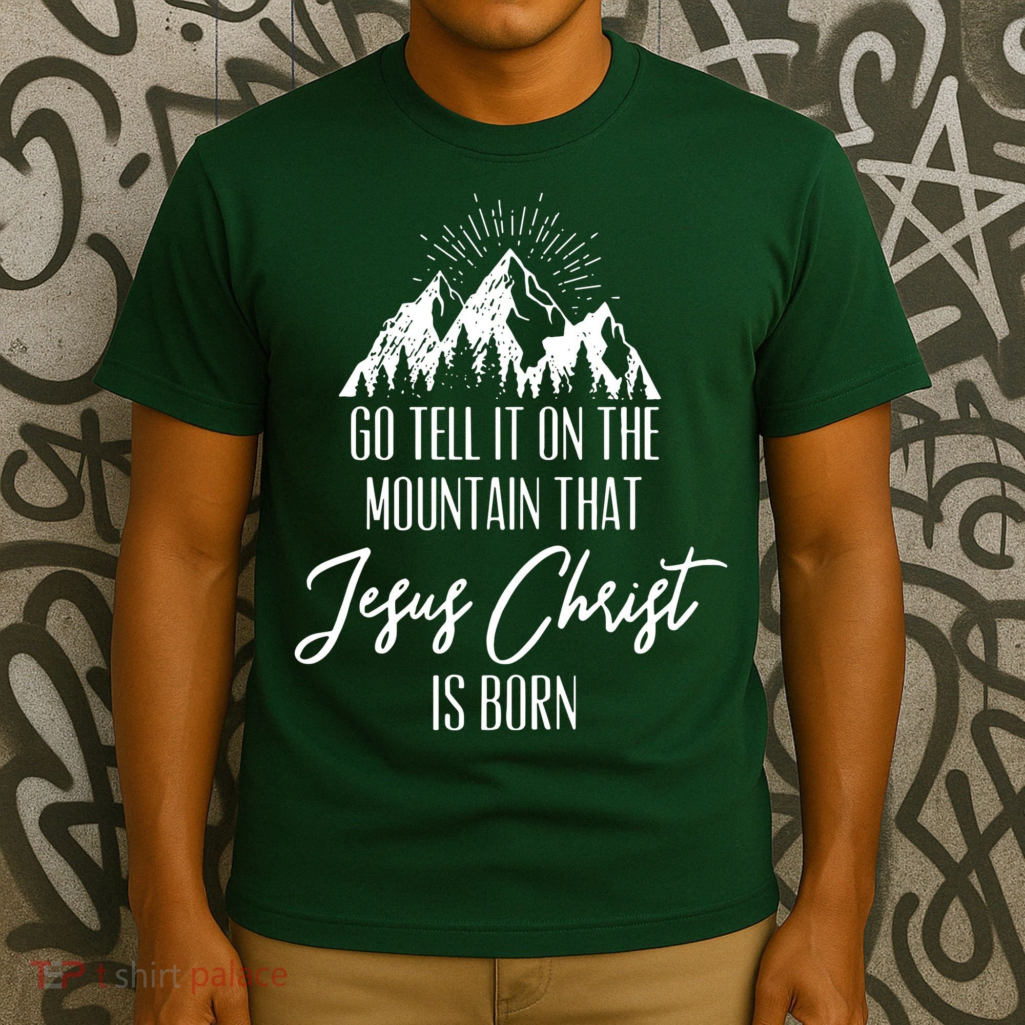 Go Tell It On The Mountain That Jesus Christ Is Born T-Shirt
