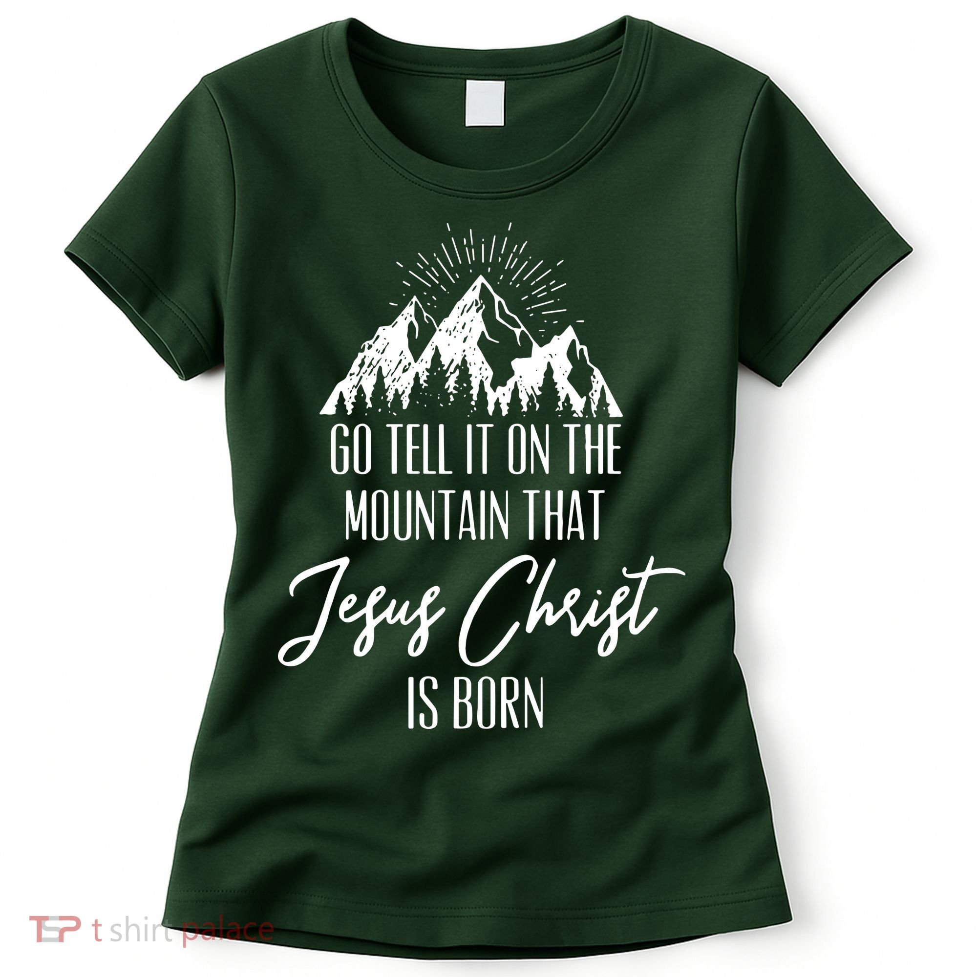Go Tell It On The Mountain That Jesus Christ Is Born Women's T-Shirt