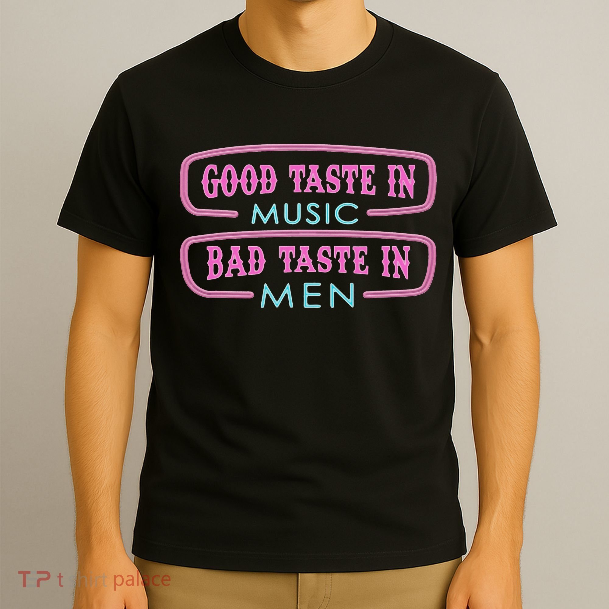 Good Taste In Music Bad Taste In T-Shirt