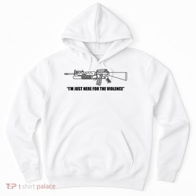 Garand Thumb IM Just Here For The Violence Hoodie