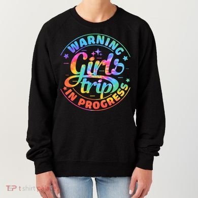 Girl Trip In Progress Tie Dye Women's Sweatshirt