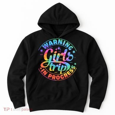 Girl Trip In Progress Tie Dye Hoodie