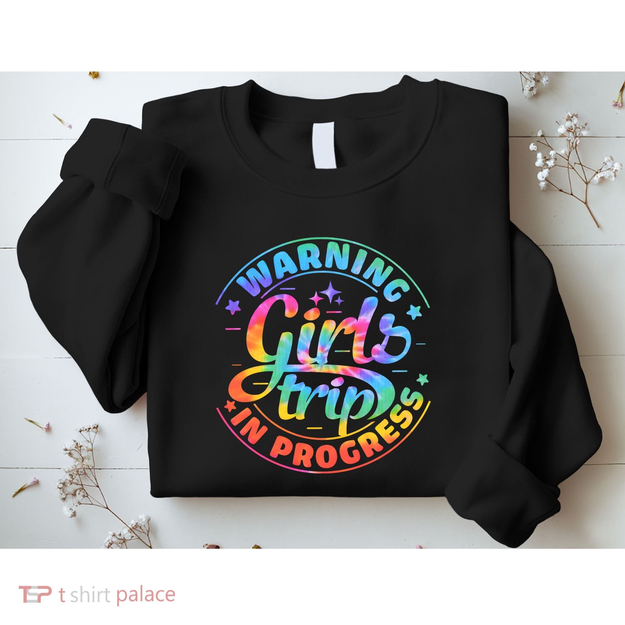Girl Trip In Progress Tie Dye Sweatshirt