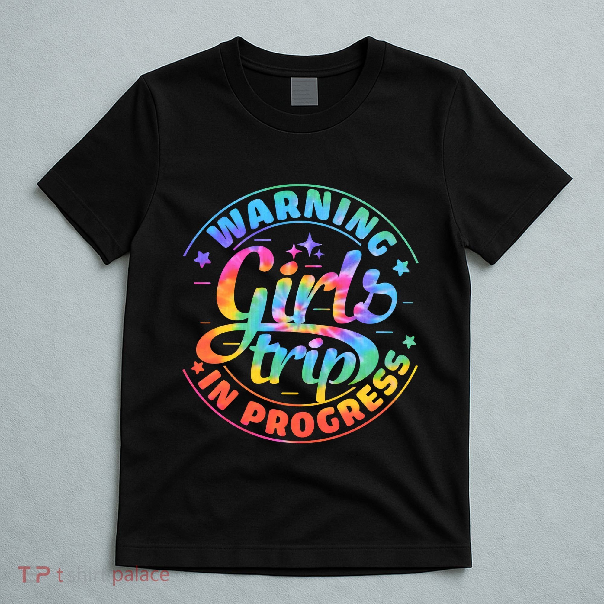 Girl Trip In Progress Tie Dye T-Shirt