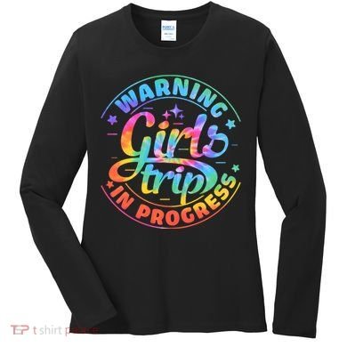 Girl Trip In Progress Tie Dye Women's Long Sleeve Shirt