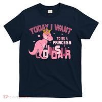 Girl Today I Want To Be A Princess A Pink Dinosaur TRex T-Shirt thumb 0