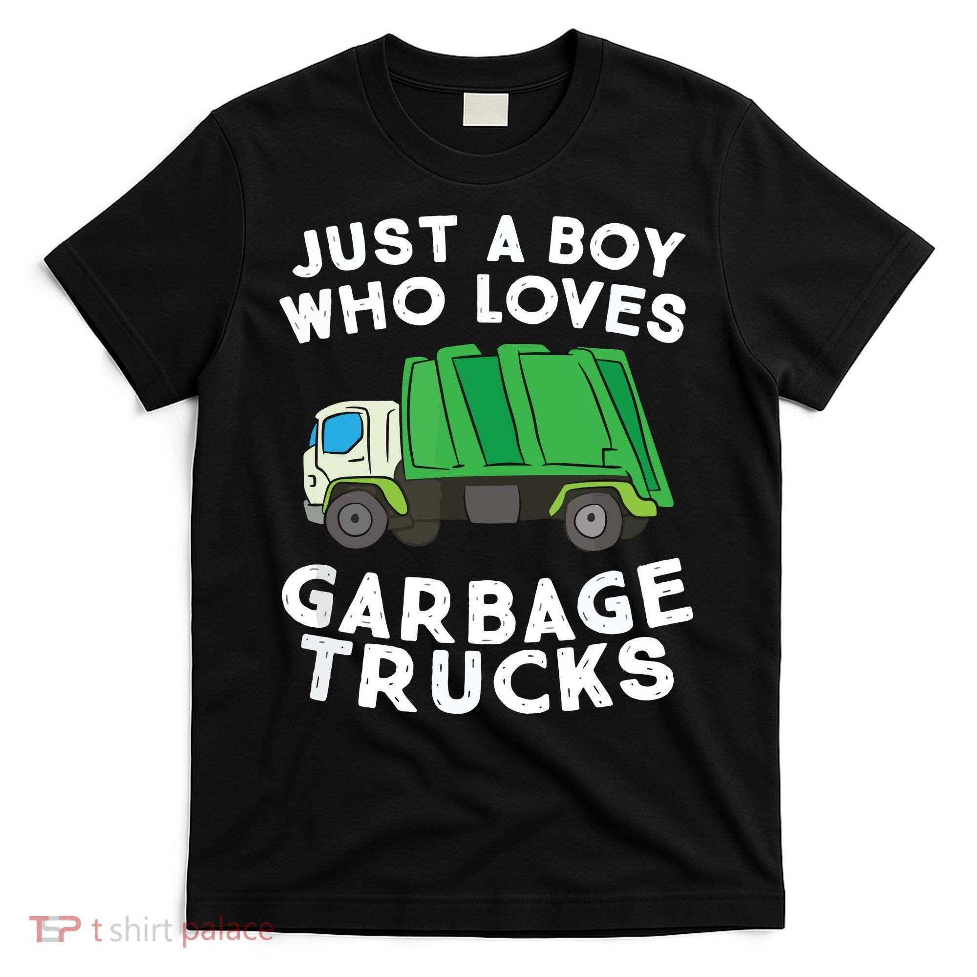 Garbage Truck Just A Boy Who Loves Garbage Trucks T-Shirt