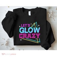 Group Team Lets A Glow Crazy Retro Sweatshirt thumb 2