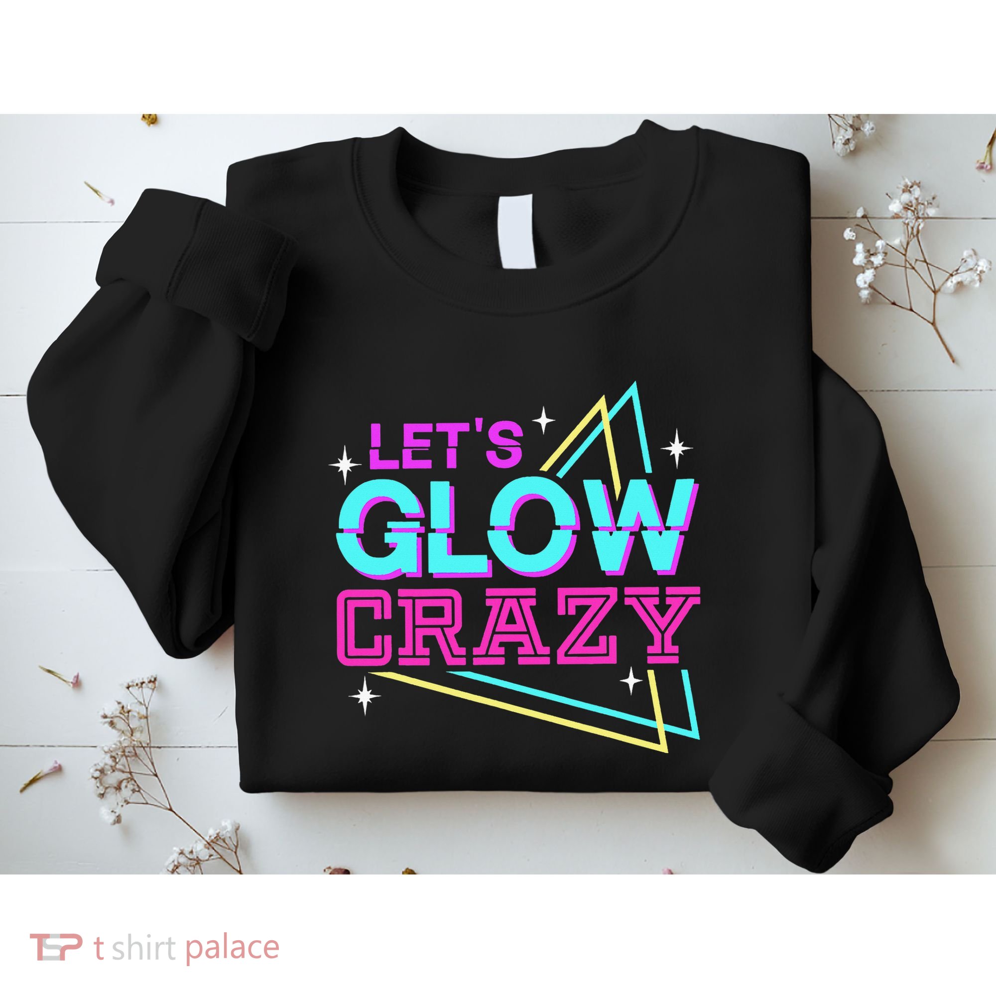 Group Team Lets A Glow Crazy Retro Sweatshirt