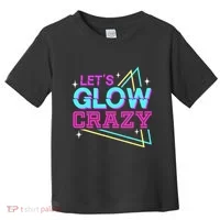 Group Team Lets A Glow Crazy Retro Toddler T-Shirt thumb 0